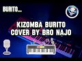 KIZOMBA BURITO_COVER BY BRO NAJO 🎹🤘🎤🎤🔥🔥