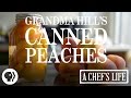 Grandma Hill's Canned Peaches| A Chef's Life | PBS Food