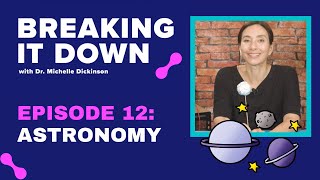 Astronomy - Episode 12 Breaking It Down