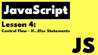 Javascript: Lesson 4 - Control Flow - If...Else Statements