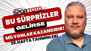 Spor Toto 28. Hafta Tahminleri | Bu Sürprizler Gelirse Milyonlar Kazandırır!