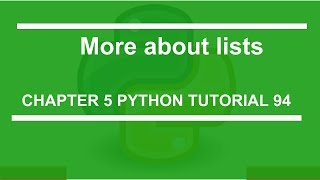 More about lists : Python tutorial 94