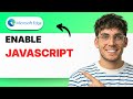 How to Enable Javascript in Microsoft Edge [2026 Full Guide]