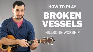 Broken Vessels (Hillsong Worship) | How To Play On Guitar