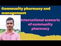 Community pharmacy and management, international scenario of community pharmacy, Global scenario