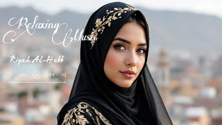 Riyah Al-Hubb - Relaxing Music Arabic