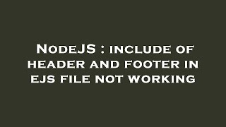 NodeJS : include of header and footer in ejs file not working