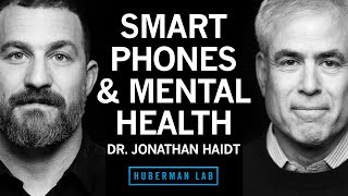 Dr. Jonathan Haidt: How Smartphones & Social Media Impact Mental Health & the Re