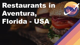 Restaurants in Aventura, Florida - USA