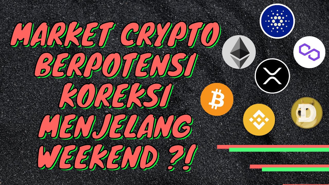 MARKET CRYPTO SIAP- SIAP KOREKSI MENJELANG WEEKEND?! ANALISA TEKNIKAL ...