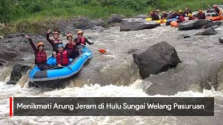 Menikmati Arung Jeram di Hulu Sungai Welang Pasuruan