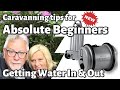 Caravanning Tips for Absolute Beginners - How to get water in & out of your caravan.