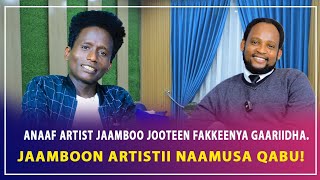 Anaaf Artist Jaamboo Jootee Fakkeenya gaariidha. Jaamboon Artistii naamusa qabu! | miju podcast