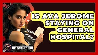 Is Ava Jerome Staying On General Hospital? - Soap Opera Insider