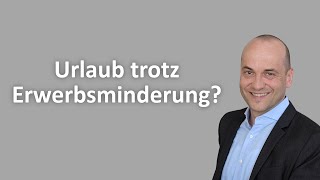 Urlaub trotz Erwerbsminderung?