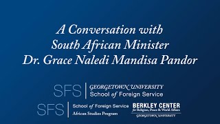 SFS Event: A Conversation with South African Minister Dr. Grace Naledi Mandisa Pandor (Full Length)