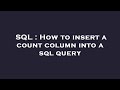 SQL : How to insert a count column into a sql query