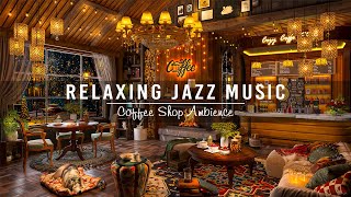 Jazz Relaxing Music for Work,Study,Focus☕Smooth Jazz Instrumental Music ~ Cozy Coffee Shop Ambience
