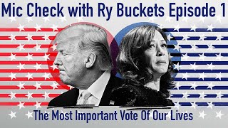 Make Your Vote Count This Election! | Mic Check with Ry Buckets Episode 1 #Election #Politics