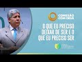 O que eu Preciso deixar de Ser e o que eu Preciso Ser | Conexão com Deus | Pr. Hernandes Dias Lopes