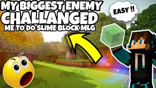 My Biggest Enemy Challenged Me To Do Slime Block MLG😜😝||Minecraft Slime Block MLG clutch||#minecraft