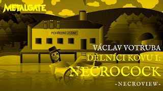 Dělníci kovu I: Necrocock - NECROVIEW