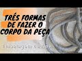 Três formas de fazer o 'corpo' da peça | Thiago Fabril