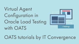 Virtual Agent Configuration in Oracle Load Testing with OATS (Oracle Applications Testing Suite)