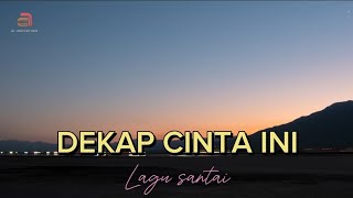 DEKAP CINTA INI - LAGU SANTAI (OFFICIAL MUSIK) | AF. PRODUCTION