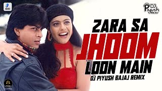 Zara Sa Jhoom Loon Main (Remix) | DJ Piyush Bajaj | Shah Rukh Khan | Kajol | DDLJ