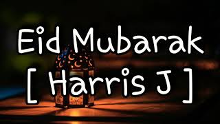 Harris J - Eid Mubarak [ Lyrics ] Ft. Shujat Ali Khan 🎵