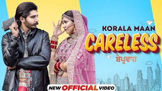 Careless (Official Video) Korala Maan |esi Crew | Latest Punjabi Song 2022 |New Punjabi Song 2022