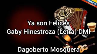 Ya Son Felices - Gaby Hinestroza (Letra) DMI