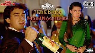 Tere Ishq Mein Naachenge | Aamir Khan, Karisma Kapoor | Raja Hindustani  | Kumar, Alisha | Jhankar
