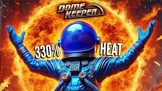 Cranking the HEAT to 330% in Dome Keeper!