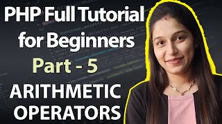 Arithmetic Operators in PHP | PHP Tutorial for Beginners to Advance Level | Learn PHP in Hindi