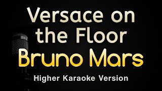 Versace on the Floor - Bruno Mars (Karaoke Songs With Lyrics - Higher Key)