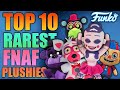 Top 10 RAREST FNAF Funko Plushies EVER!