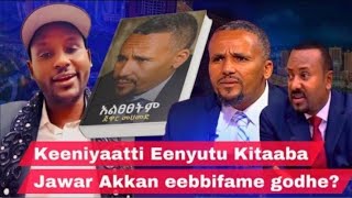 Okkoteen Abiy Ahmed Bishaan fixatte jechuun Kaabutaa Eenyu Kitaaba Jawar Akka danqe hime.