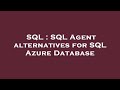 SQL : SQL Agent alternatives for SQL Azure Database