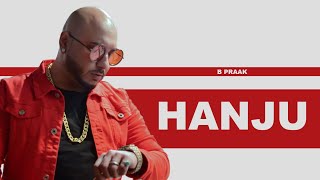 B Praak : Hanju (Official Video) | Jaani | Arvinder Khaira | New Punjabi Song 2022 | Desi Melodies