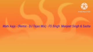Mahi Aaja - (Remix - DJ Tejas Mix) - FS Singh  Manjeet Singh & Sasha