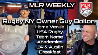 MLR Weekly: Guy Bolton, Owner of Major League Rugby Champs - Rugby New York