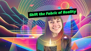 Daily Meditation - Shift the Fabric of Reality