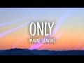 Imagine Dragons - Only (Lyrics)