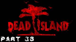 Dead Island Walkthrough - PT. 38 - Bitter Return