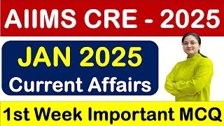 AIIMS CRE 2025 Current Affairs - JANUARY 2025 - MONTHLY CURRENT AFFAIRS - IMPORTANT MCQ