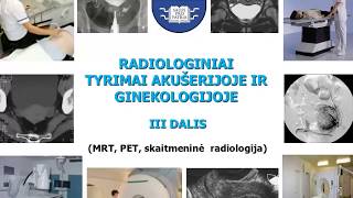 Radiologiniai tyrimai akušerijoje ir ginekologijoje (III dalis). Gyd. V. Atstupėnaitė HD