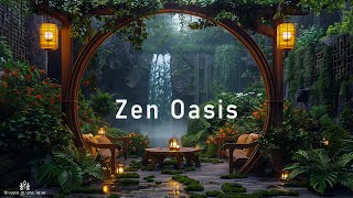 Zen Oasis - Deep Healing Meditation Music - A Sanctuary For Inner Balance
