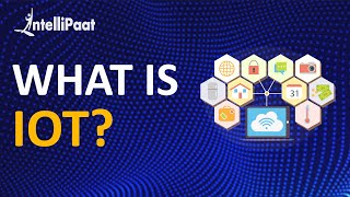what is IoT | what is IoT Technology | IoT Explained | Intellipaat